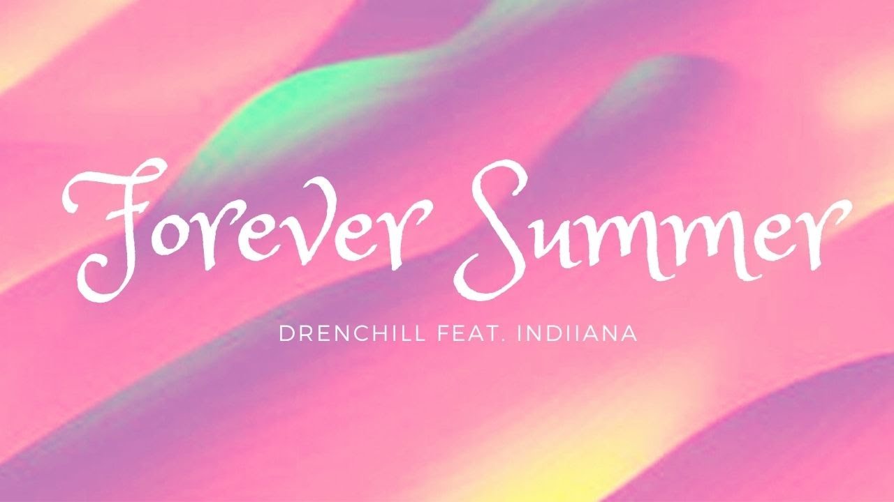 Drenchill - Forever Summer feat. Indiiana (lyrics)