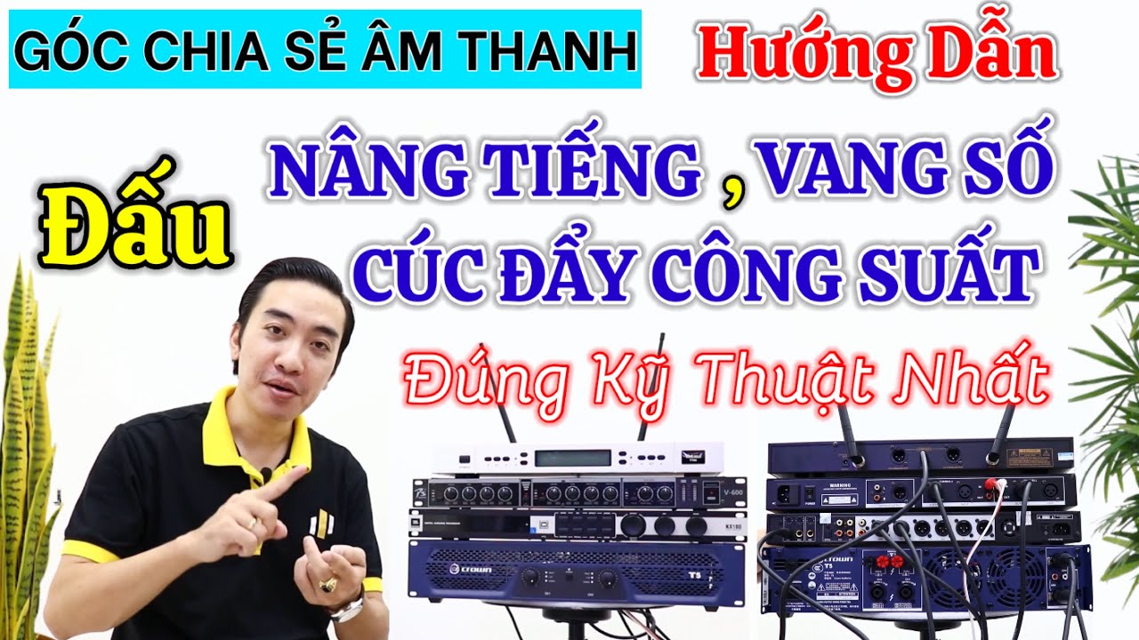 Hướng dẫn đấu Nâng Tiếng xuống Vang Số và Cục Đẩy Công Suất chuẩn nhất