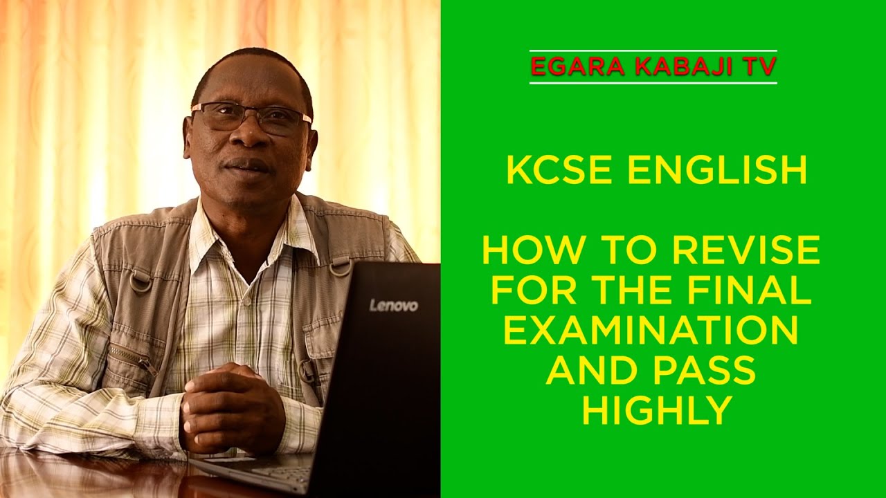 KCSE ENGLISH: HOW TO REVISE FOR THE FINAL EXAM AND PASS HIGHLY