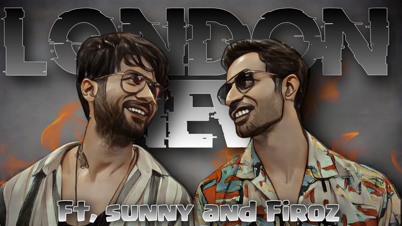 London view remix ft. Sunny and Firoz