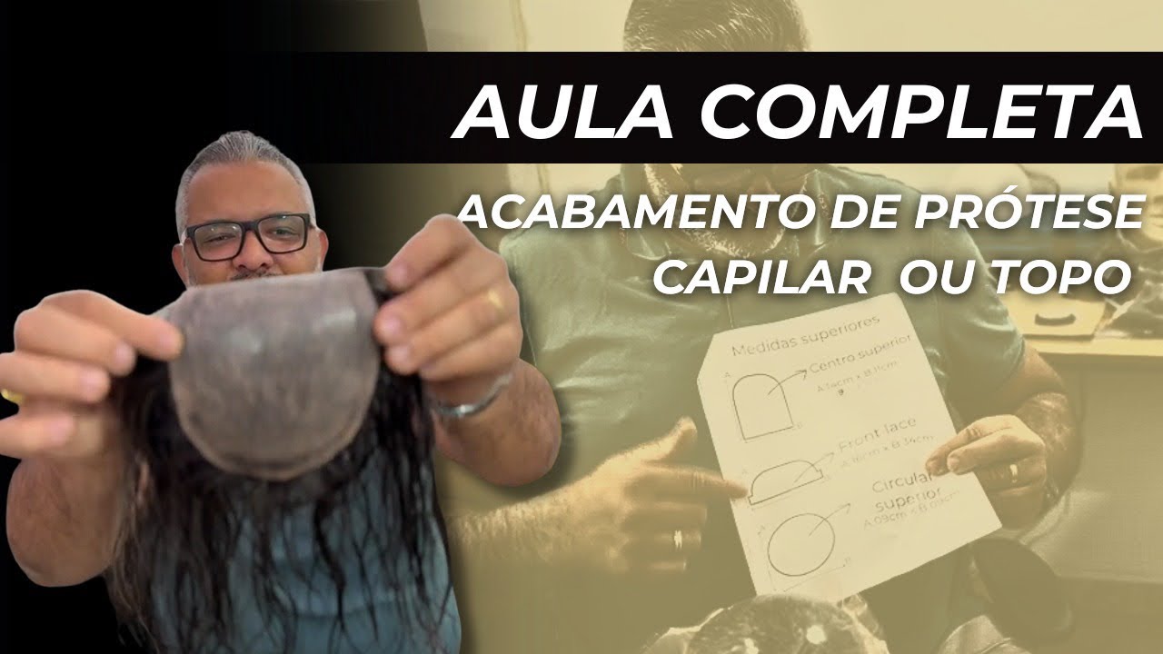 Tutorial Completo de Acabamento de Prótese Capilar | Passo a Passo Atualizado