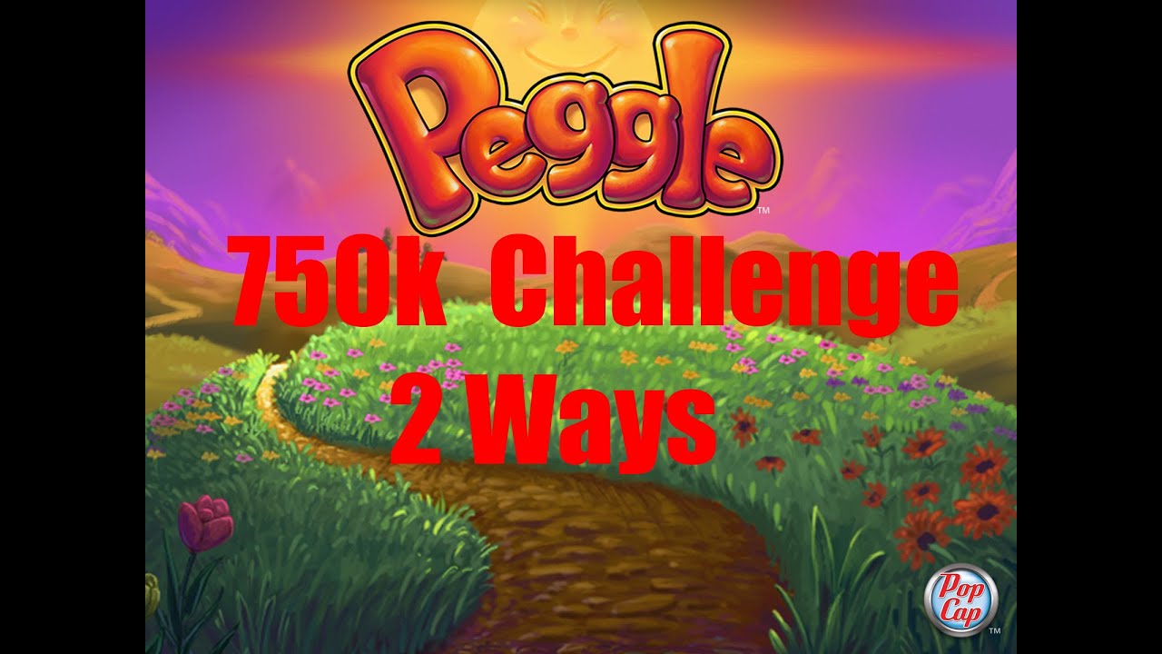 ( High Quality ) Peggle 750 k Challenge Walkthrough - Two ways