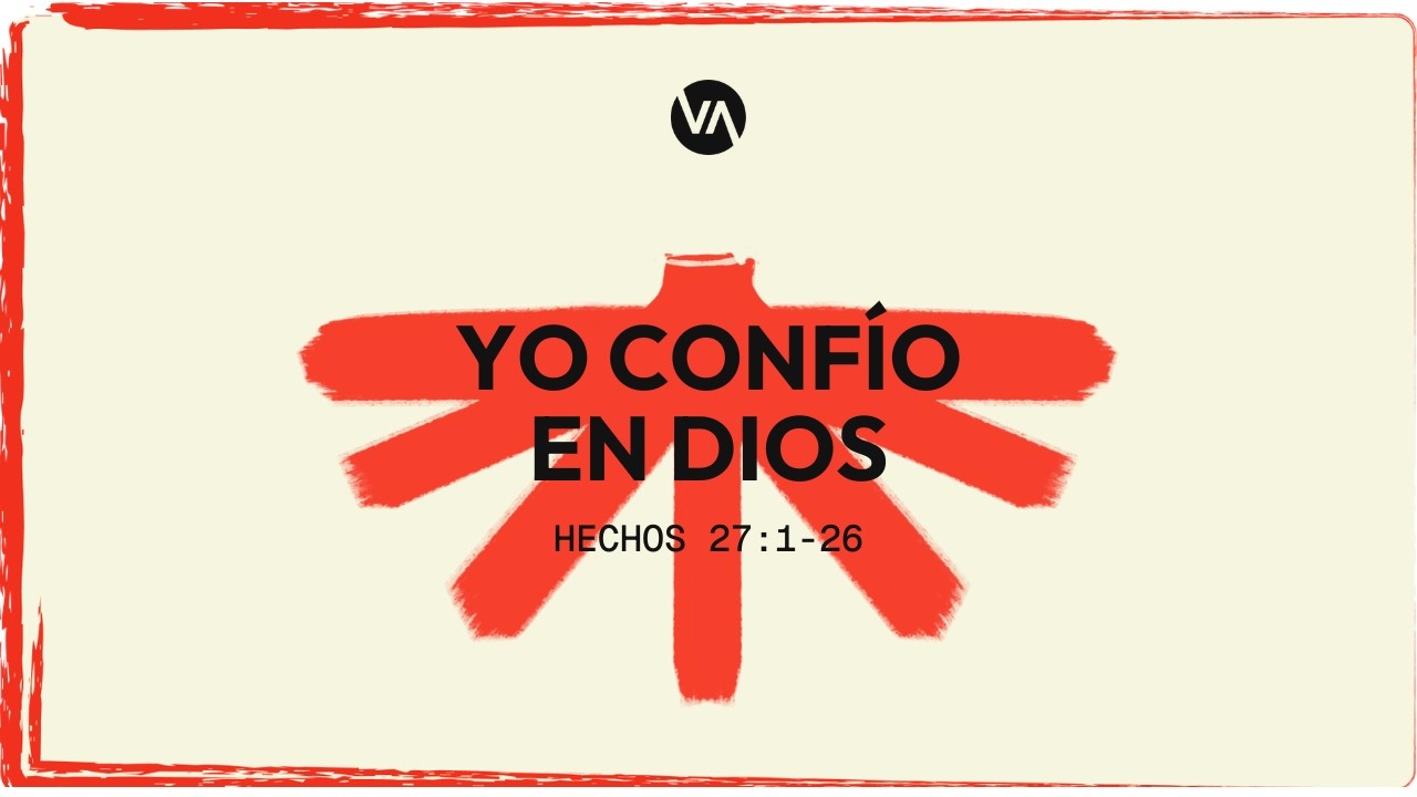 Yo confio en Dios | Hechos 27 : 1-26 |  22 Febrero 2026 (#309 )