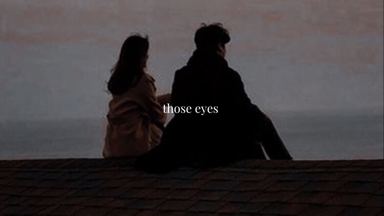 those eyes ~ new west [ slowed ]