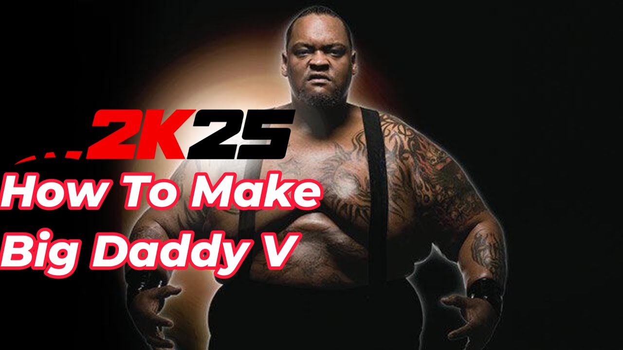 WWE 2K25 How To Make Big Daddy V