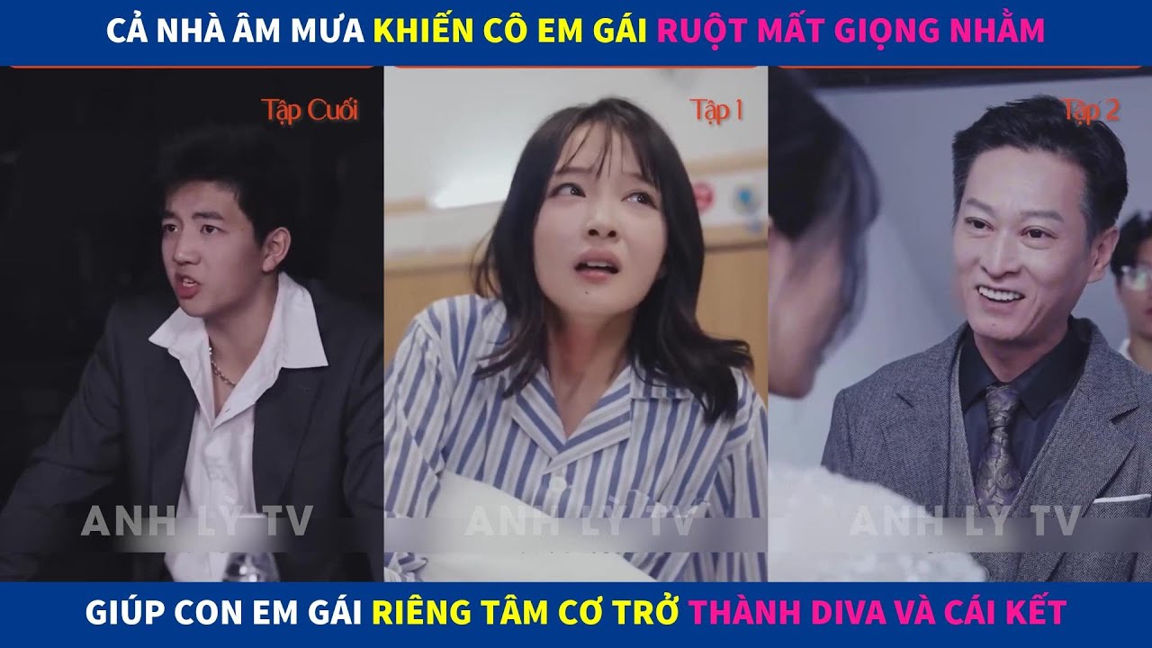 Sự Phản Bội | Cả nhà khiến cô em gái ruột mất giọng nhằm giúp con em gái riêng tâm cơ trở thành Diva
