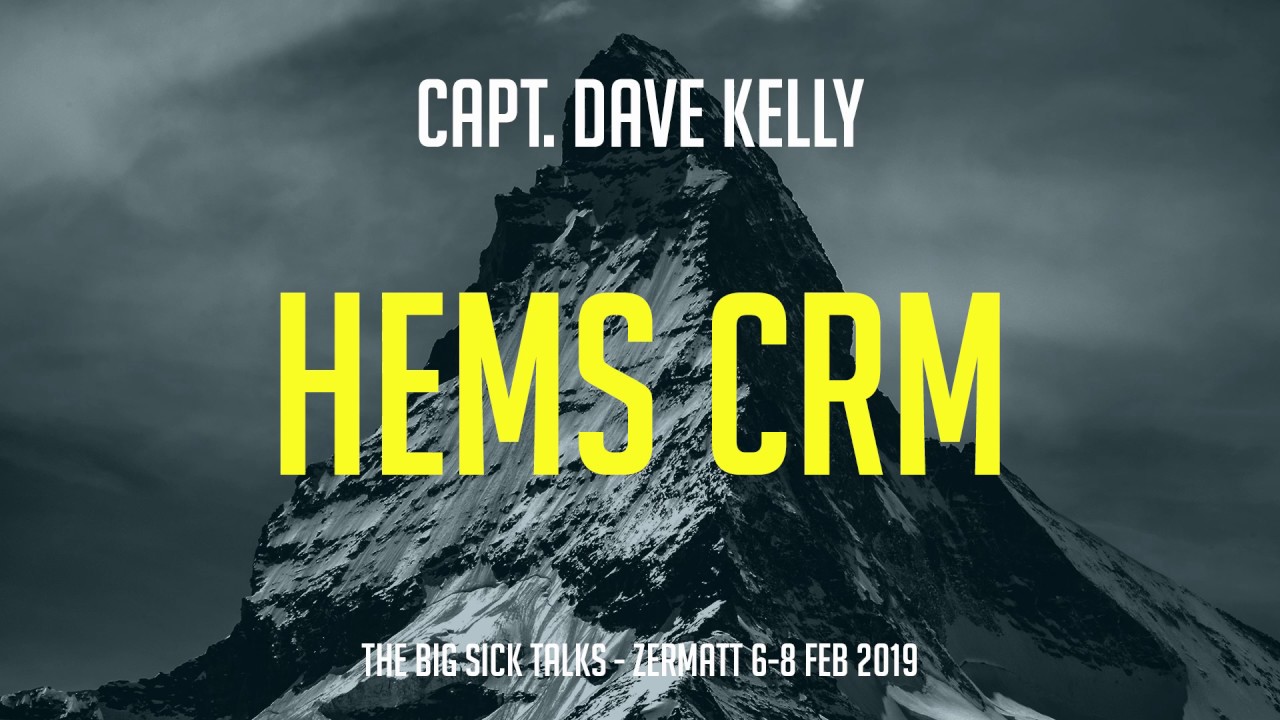 HEMS CRM - working under stress | Capt. Dave Kelly | BigSick2019