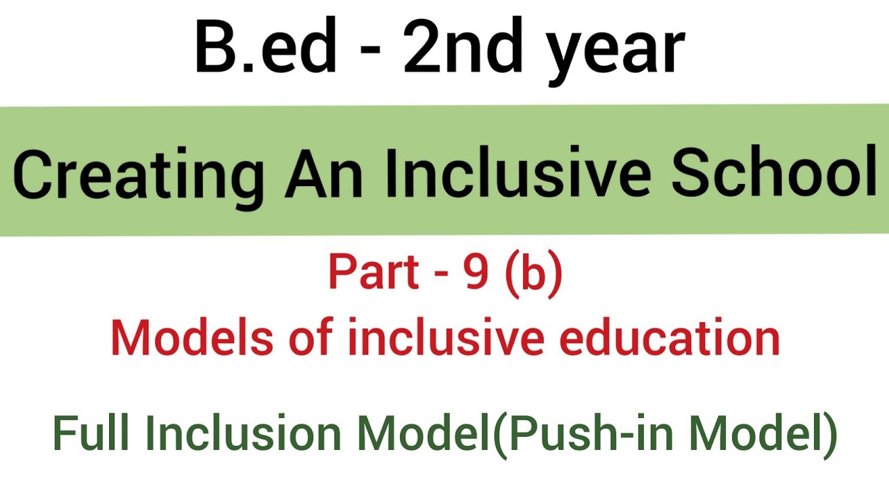 Part - 9(b) Full Inclusion Model or Push-in Model| Models of Inclusive Education |  b.ed - 2nd year