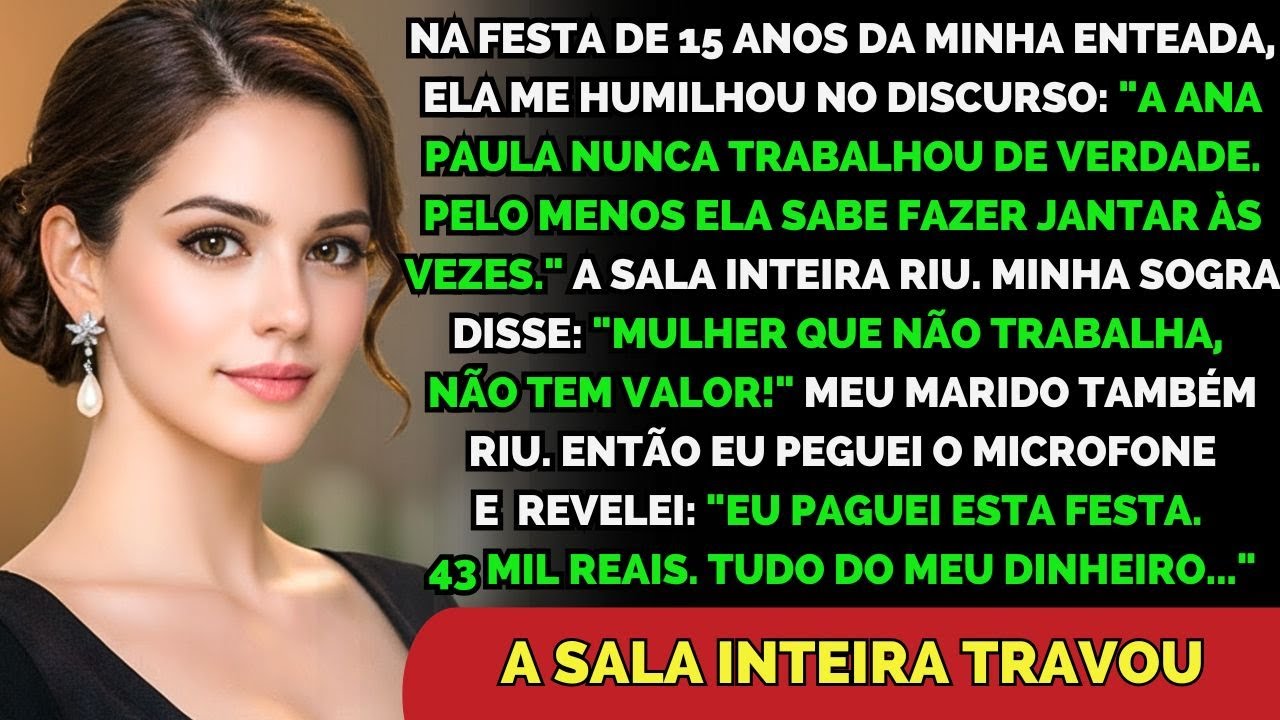 Ela Me Humilhou Na Festa De 15 Anos... Até Descobrirem Quem Pagou Tudo