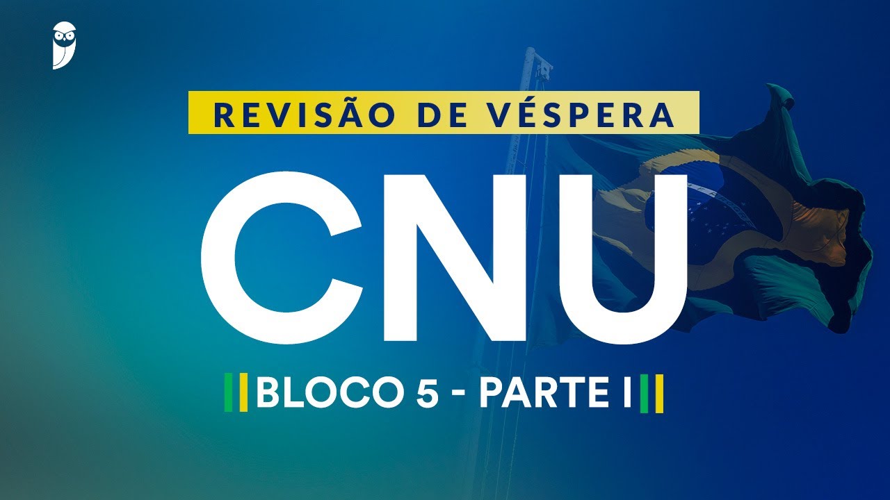 Revis&atilde;o de V&eacute;spera CNU Bloco 5 - Parte I