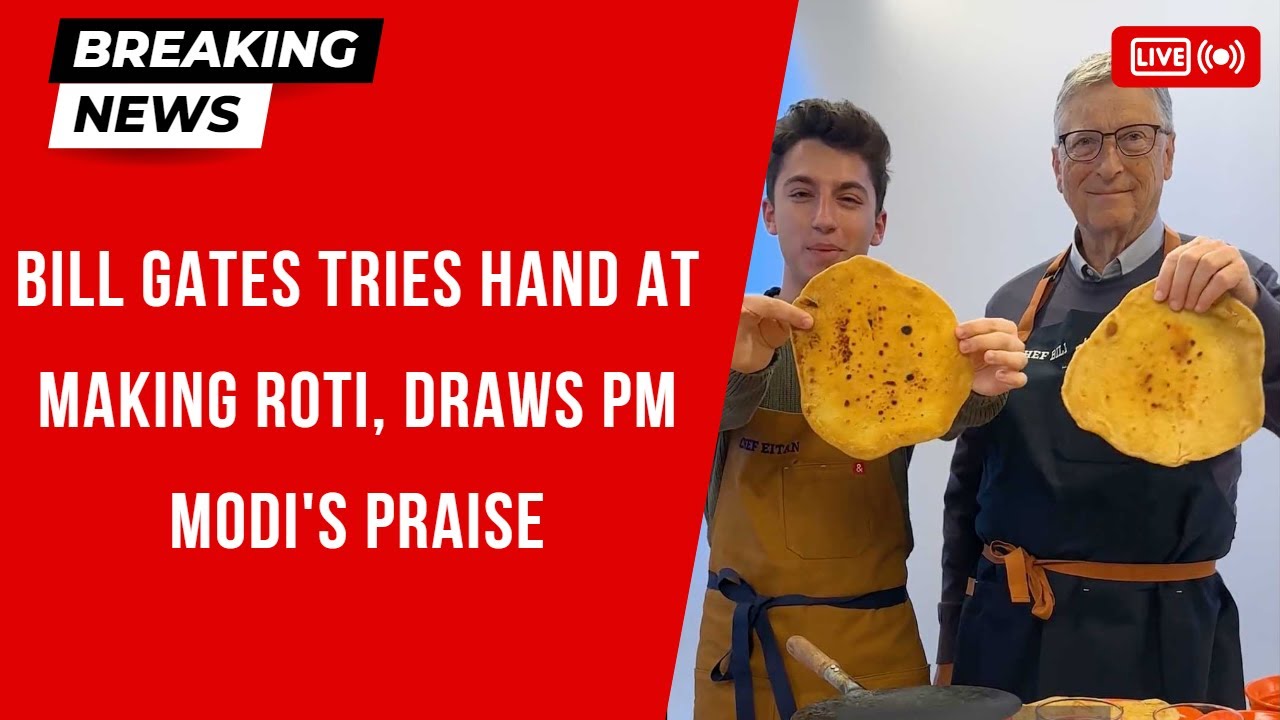 Bill Gates tries hand at making roti, draws PM Modi's praise #billgates #narendramodi #eitanbernath