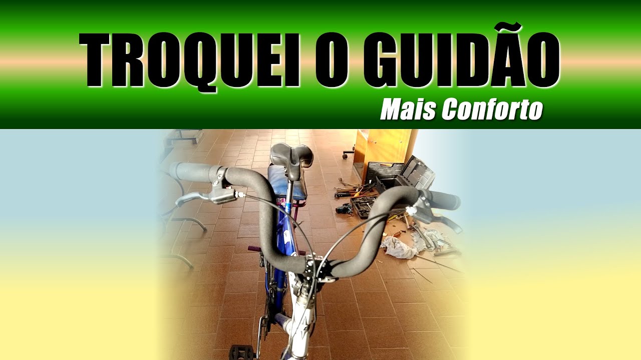 TROQUEI O GUIDÃO - Mais Conforto