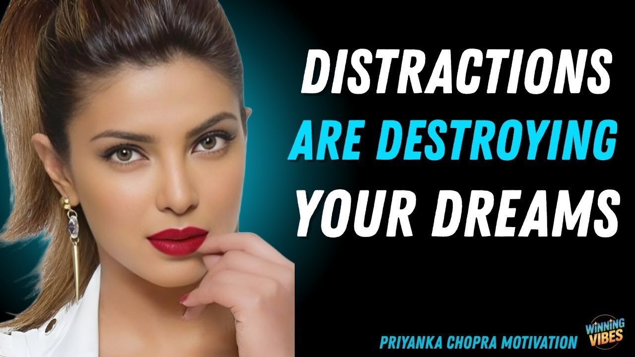 Distractions Are Destroying Your Dreams | Priyanka Chopra Motivational Speech
