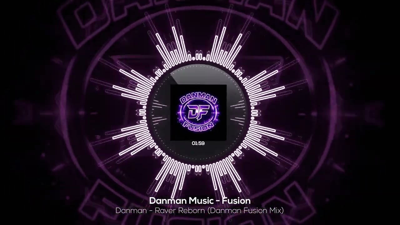 Danman  - Raver Reborn (Danman Fusion Mix)
