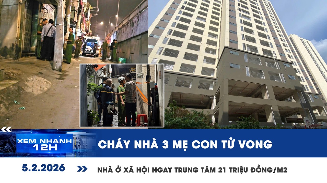 [LIVE] XEM NHANH 12H: Chồng đi vắng, cháy nhà 3 mẹ con tử vong | Mở bán NOXH ở trung tâm TP.HCM
