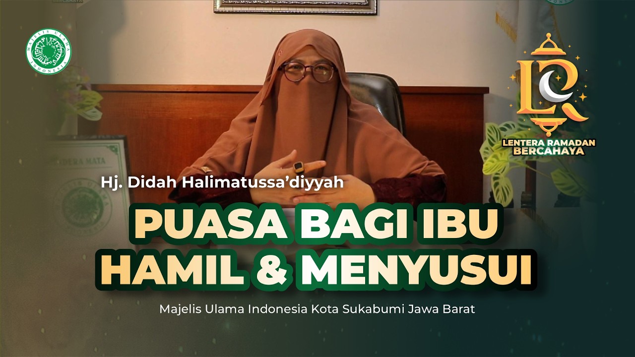 Fiqih Wanita - Hj. Didah Halimatussa’diyyah | Lentera Ramadan Bercahaya | MUI Kota Sukabumi