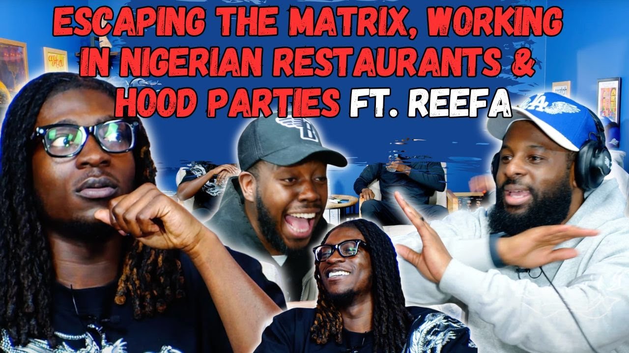 Escaping The Matrix, Working In Nigerian Restaurants & Hood Parties Ft. Reefa | 90s Baby Show