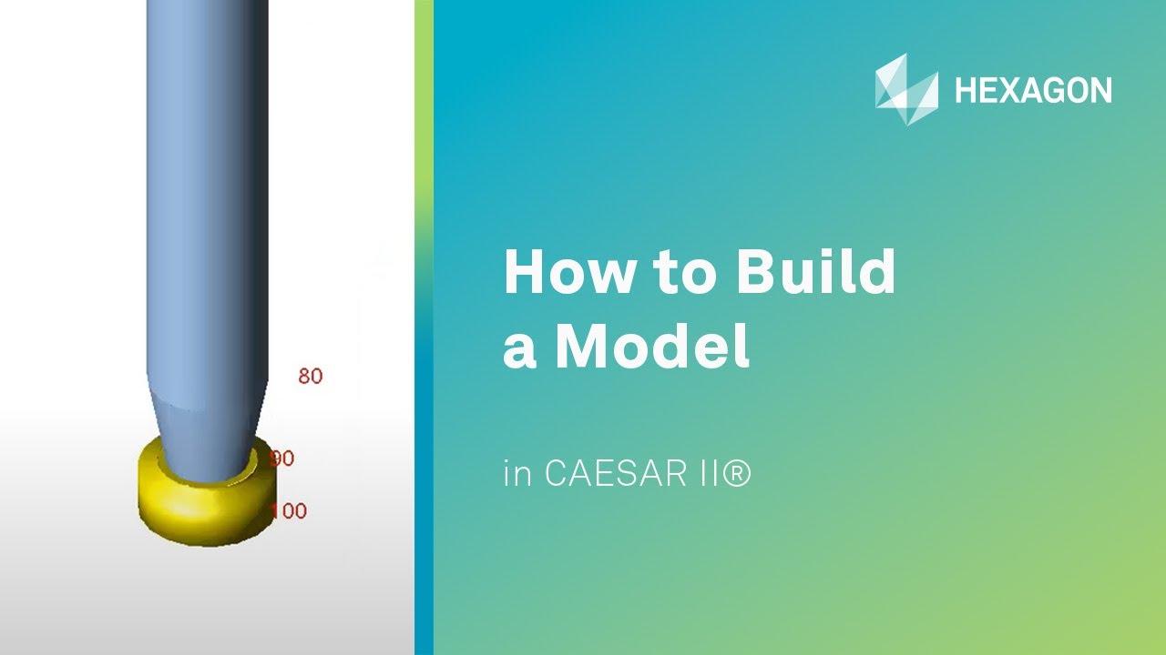 How to Build a Model in CAESAR II
