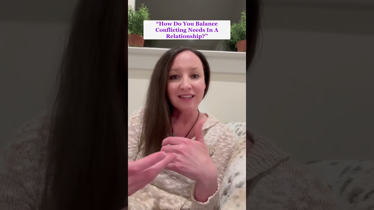 How To Balance Conflicting Needs In A Relationship&hellip;.