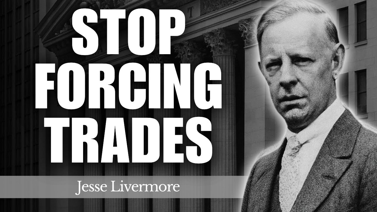 Learn Why Forcing Trades Is a Shortcut to Consistent Losses | Jesse Livermore Lessons