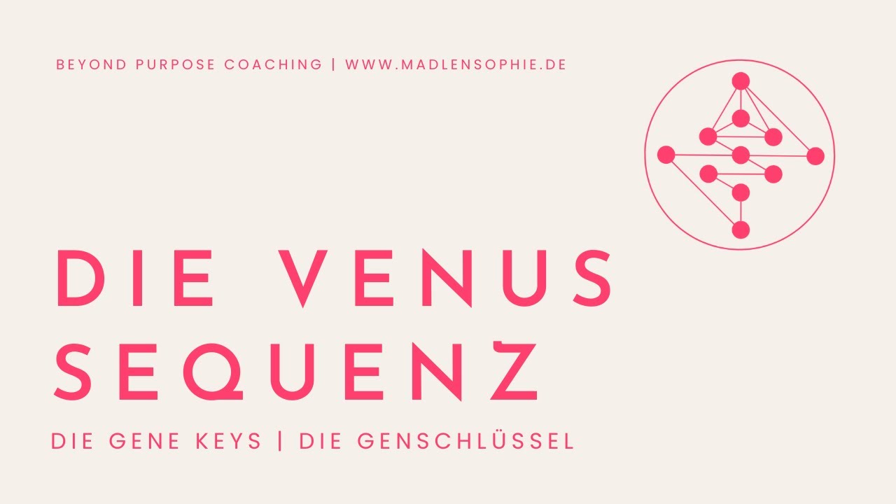 Was ist die Venus Sequenz? (Gene Keys - Genschl&uuml;ssel)