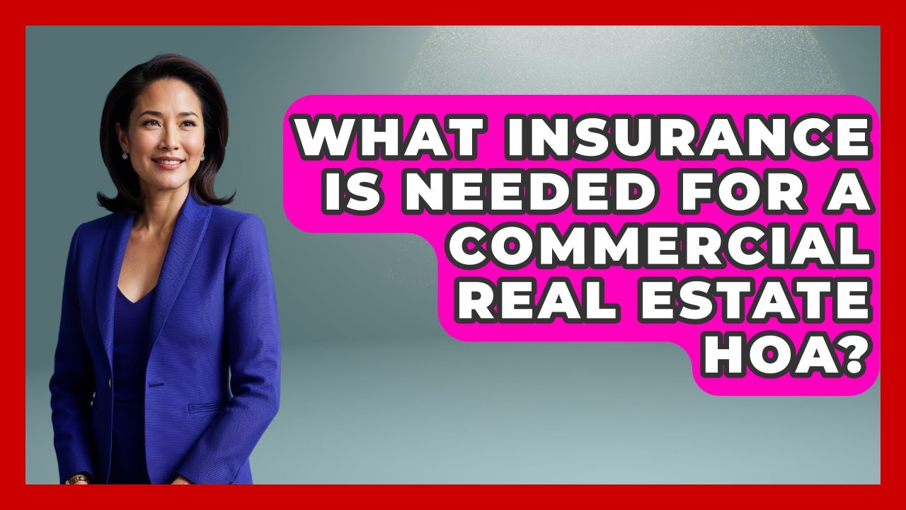 What Insurance Is Needed For A Commercial Real Estate HOA? - Home Investing Experts