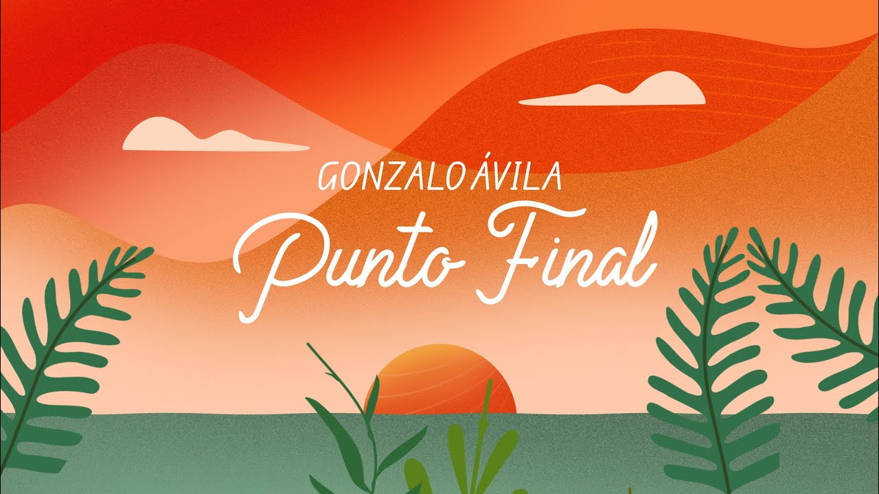GONZALO ÁVILA - Punto Final (Official Lyric Video)