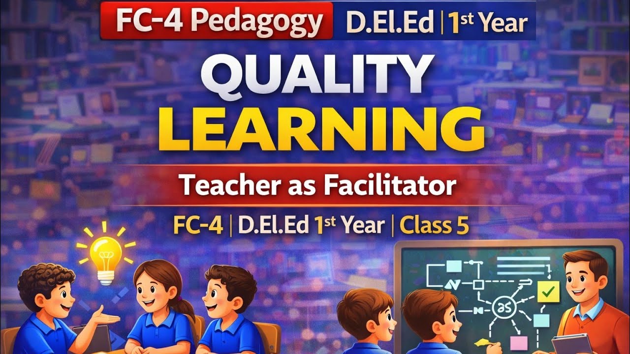 Quality in Classroom Learning | Teacher as a Facilitator | FC-4 Pedagogy | D.El.Ed 1st year#pedagogy