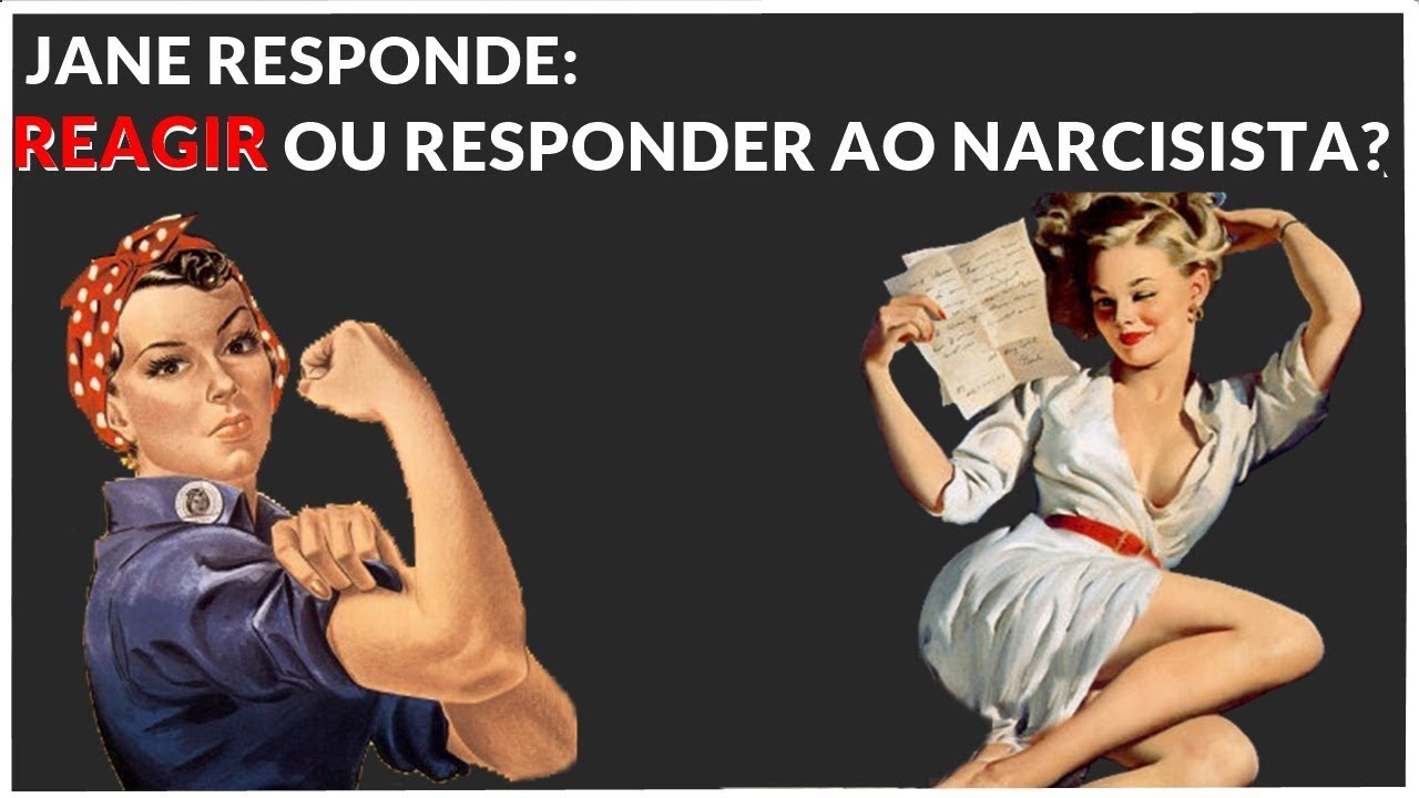 REAGIR OU RESPONDER AO NARCISISTA?  - JANE RESPONDE