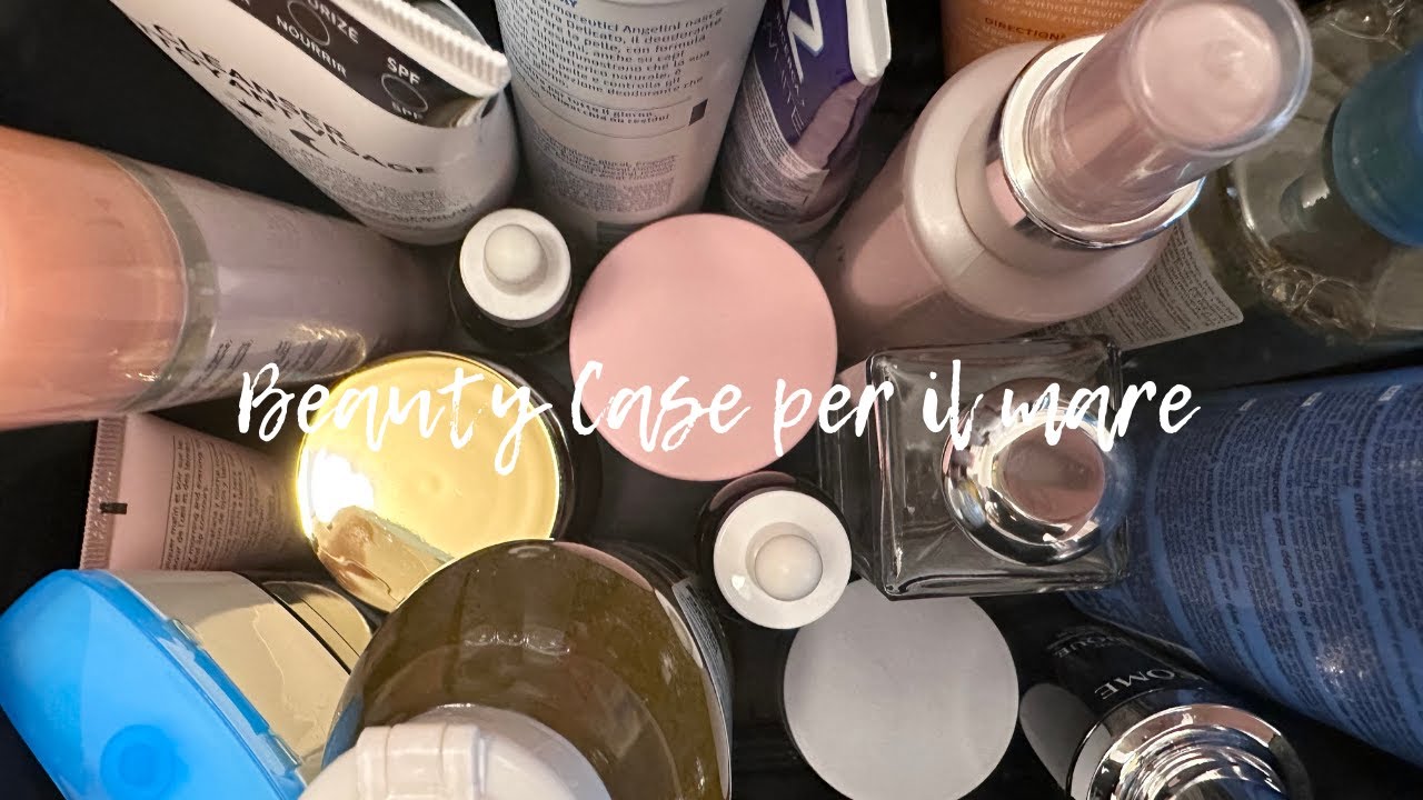 IL MIO BEAUTY CASE ESTIVO PER IL MARE | My Beauty Fair