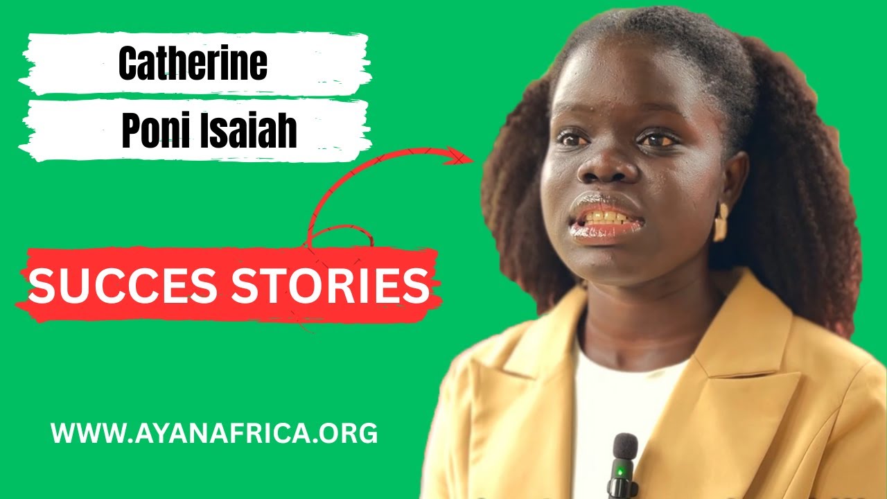 AYAN SUCCESS STORIES: CATHERINE PONI ISAIAH