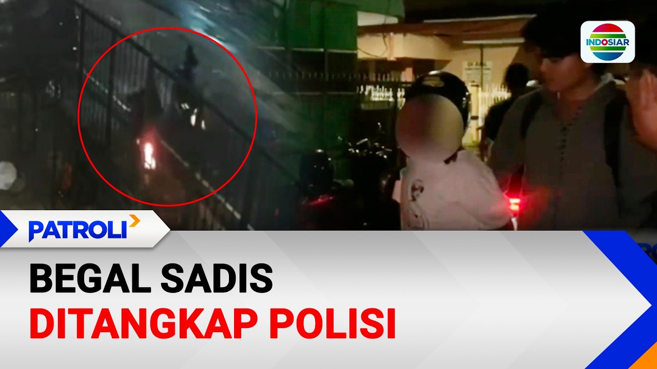 Begal Sadis Ditangkap Polisi | Patroli