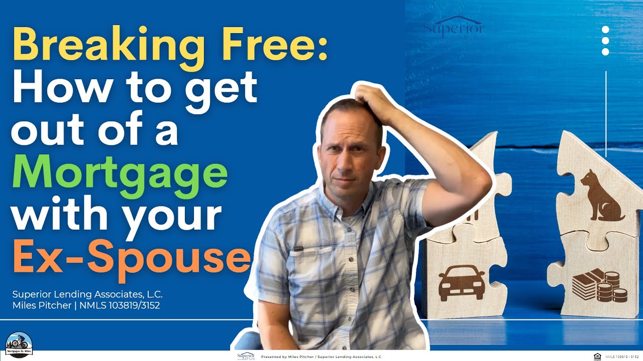 Breaking Free: How to get OUT of a MORTGAGE with your EX-Spouse