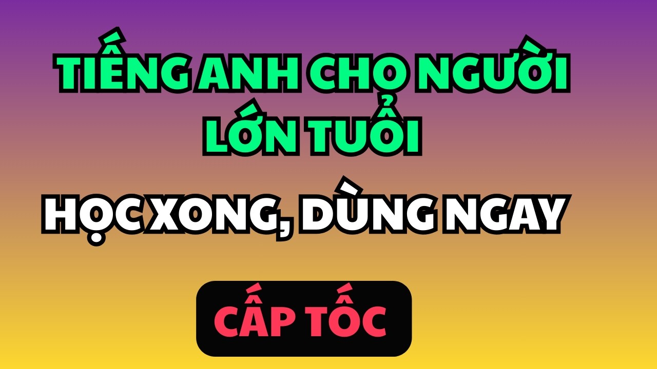 Tiếng anh giao tiếp cho người lớn tuổi