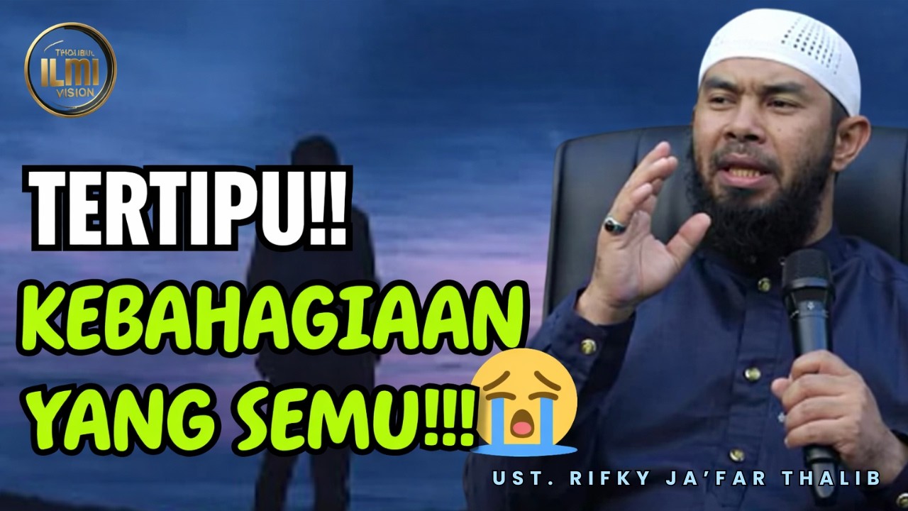BAHAGIA YANG HANYA SEKEJAP saja - Ust. RIFKY JA’FAR THALIB.