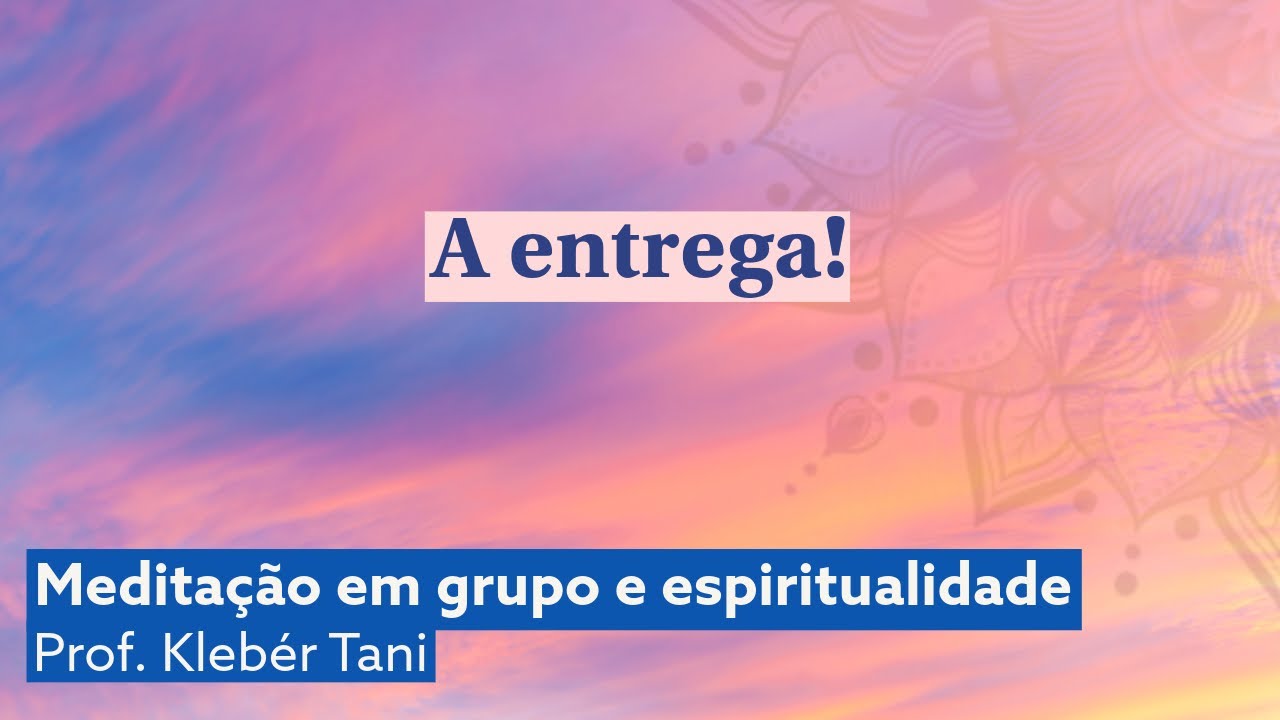 A entrega!! | Prof. Kleb&eacute;r Tani - Medita&ccedil;&atilde;o Transcendental