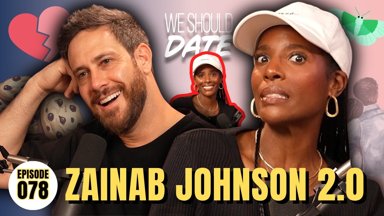Zainab Johnson 2.0: Она ставит крест на моей личной жизни | Эп. 78 | We Should Date