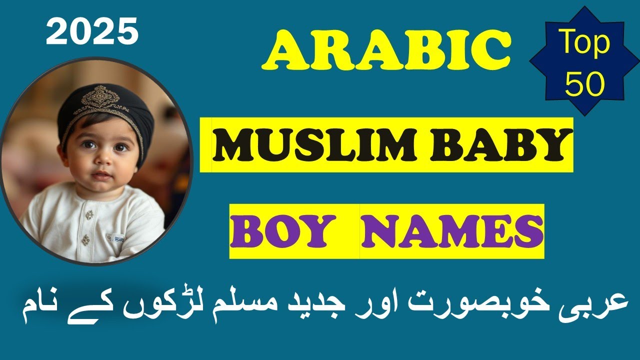 50 Arabic Muslim Baby Boy Names  |  arabic names for boys 2025 |  islamic names new born baby