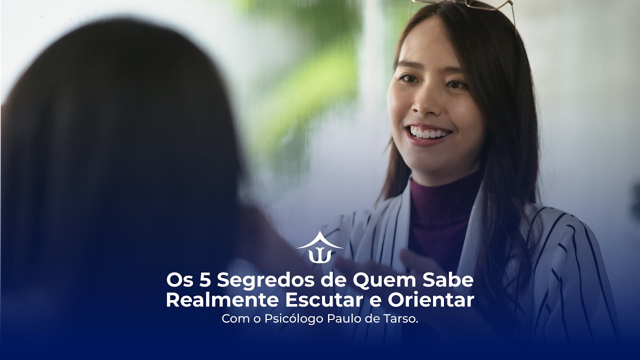 Os 5 Segredos De Quem Sabe Realmente Escutar E Orientar