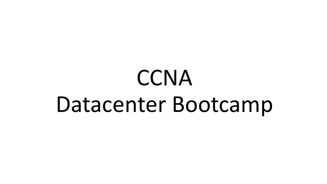 CCNA Data Center Bootcamp Session 1