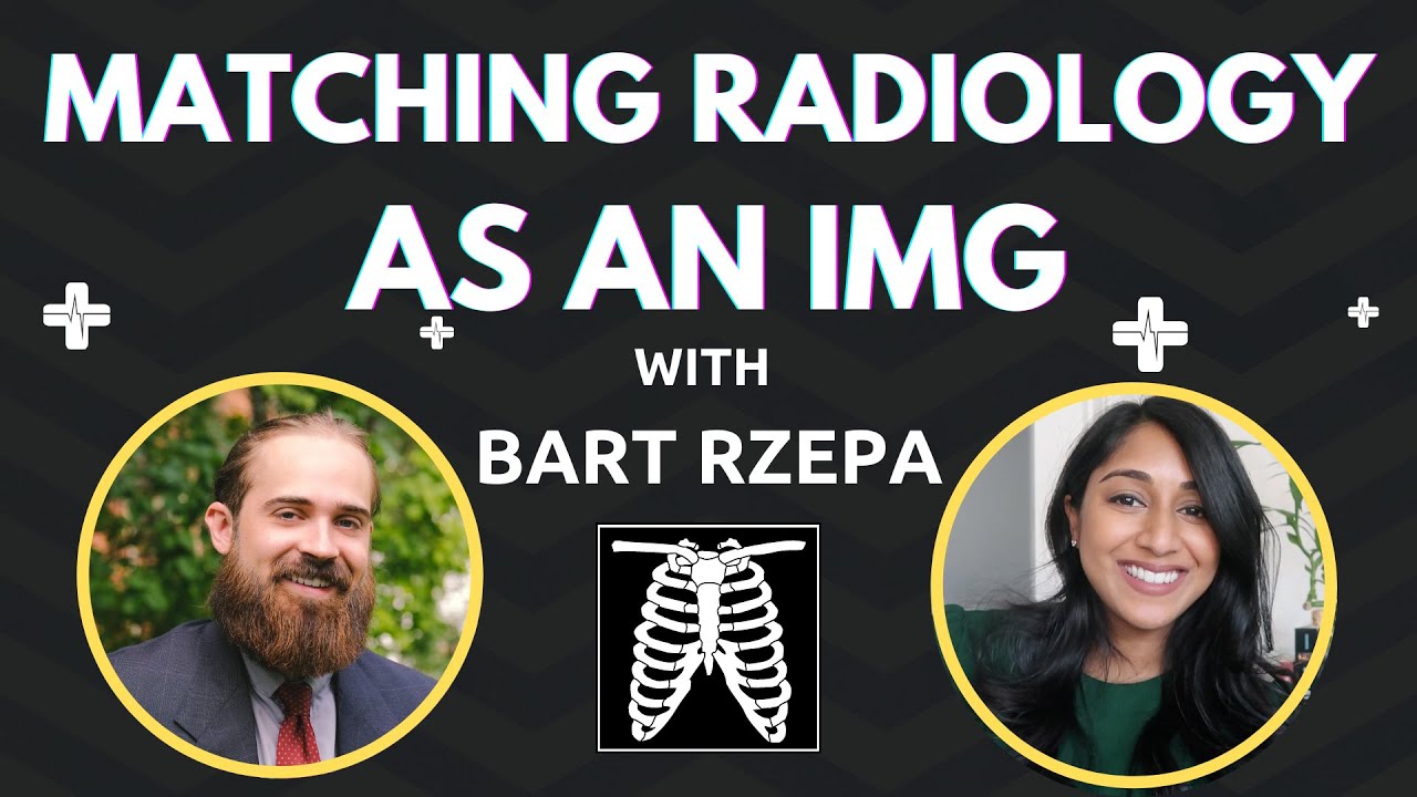 Matching Diagnostic Radiology as an IMG (And Dual Applying Emergency Medicine) with Bart Rzepa