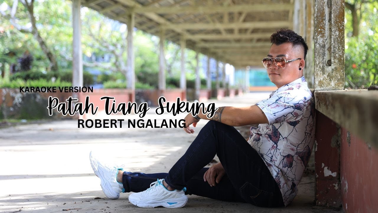 Patah Tiang Sukung - Robert Ngalang  ( Karaoke Version )