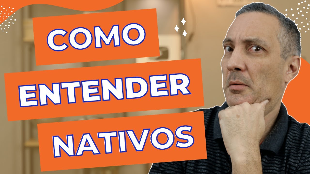 7 Formas Fáceis de Entender um NATIVO