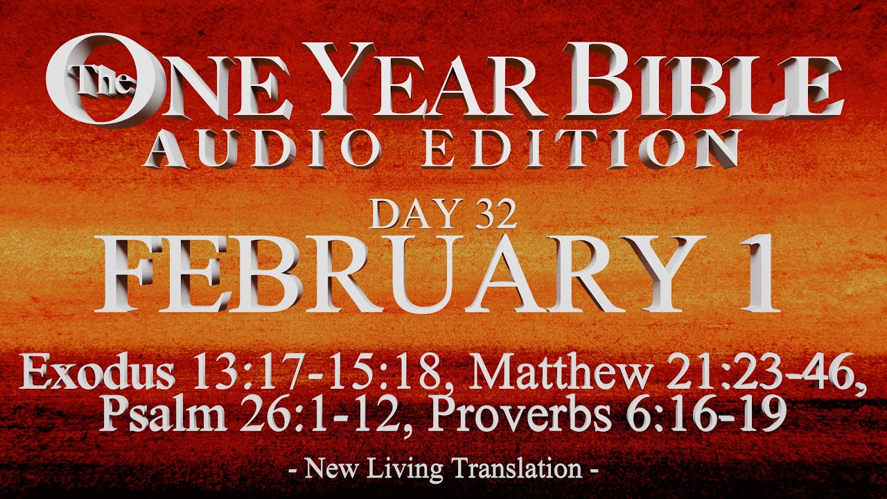 Day 32 | February 1 | One Year Bible Audio | Ex 13-15, Matt 21, Ps 26, Prov 6