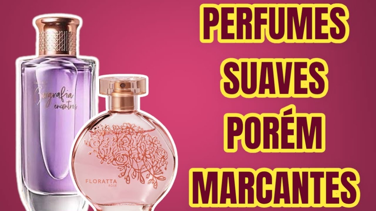 11 PERFUMES SUAVES PORÉM MARCANTES ( NACIONAIS E IMPORTADOS ) Versão 2024