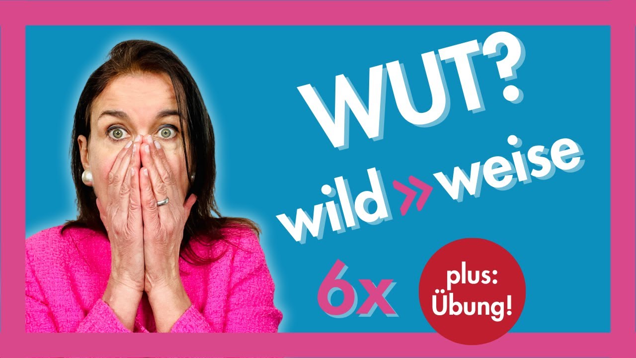 Umgang mit Wut - 6 Möglichkeiten und 1 Übung