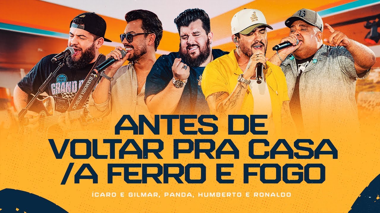 Antes de Voltar pra Casa/A Ferro e Fogo - Ícaro e Gilmar, Humberto e Ronaldo,Panda [DVD Cê tá doido]
