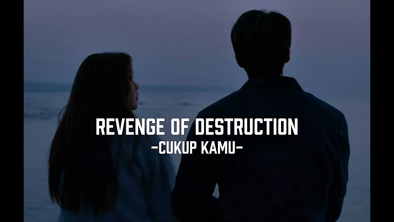 REVENGE OF DESTRUCTION - CUKUP KAMU | video Lyrics