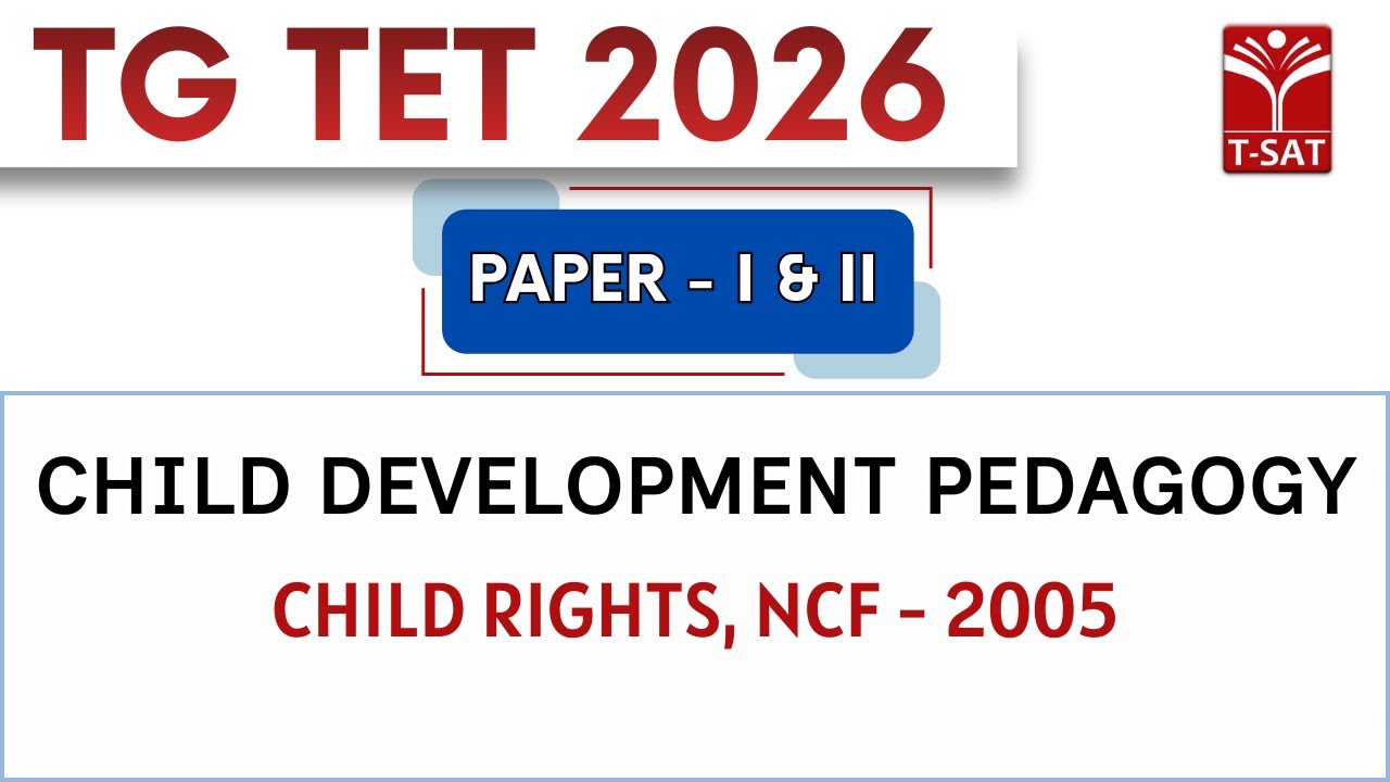 TG TET 2026 - PAPER-1&2 | Child Development Pedagogy : Rights, NCF 2005 | T-SAT
