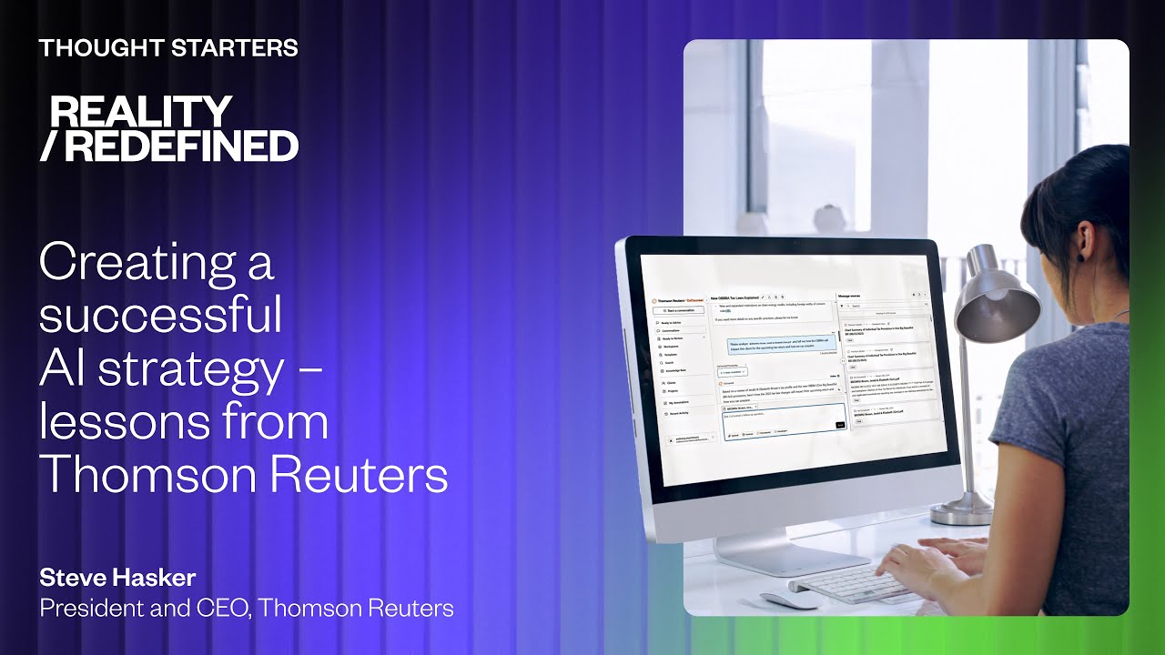 Creating a successful AI strategy – lessons from Steve Hasker, Thomson Reuters